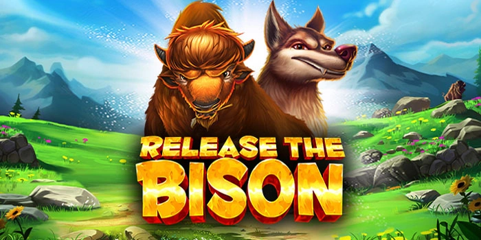 Panduan Memaksimalkan Pengalaman di Slot Release The Bison