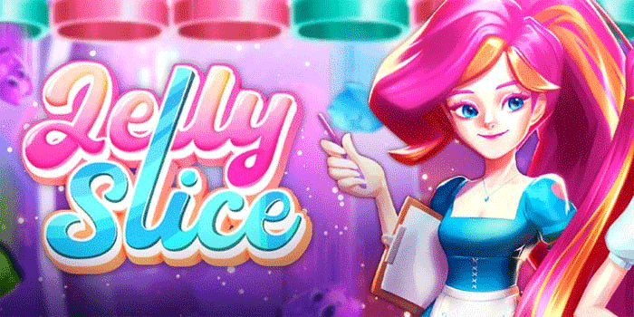 Slot Jelly Slice Paling Gacor Untuk Menang Maksimal