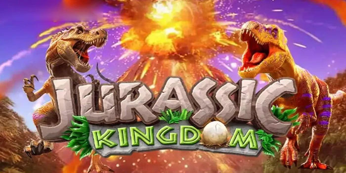 Cara Efektif Menang Bet Kecil Slot Jurassic Kingdom Jackpot Besar
