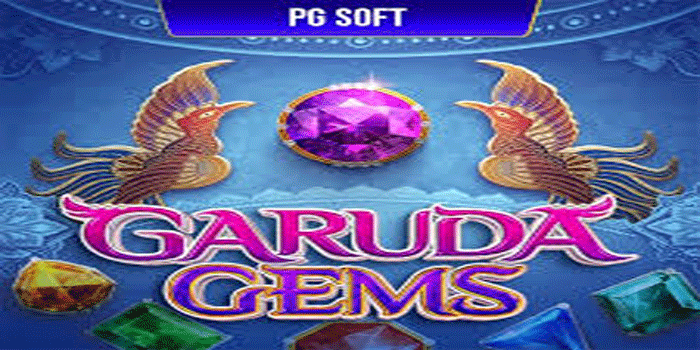 Cara Cepat Dapat Maxwin Besar Slot Garuda Gems Dengan Mudah
